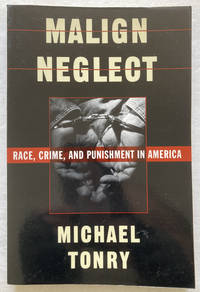 Malign Neglect - Race, Crime, and Punishment in America.