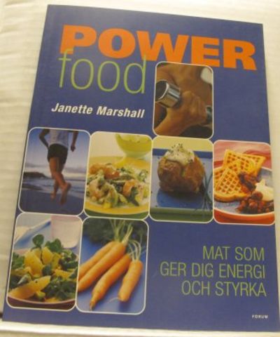 Power Food. Mat som ger dig energi och styrka.