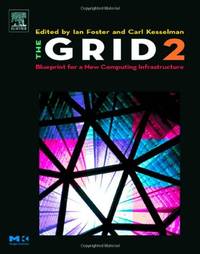 The Grid 2: Blueprint for a New Computing Infrastructure (The Morgan Kaufmann Series in Computer...