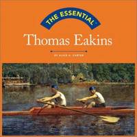 The Essential : Thomas Eakins