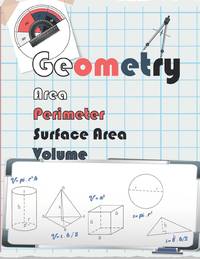 geometry Area, Perimeter, Volume, & Surface Area.: Geometry Workbook, Mastering Essential Math...