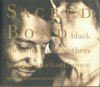 Sacred Bond: Black Men And Their Mothers