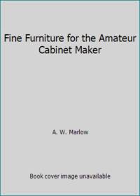 image of Fine Furniture for the Amateur Cabinet Maker