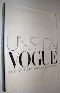 Unseen Vogue: The Secret History of Fashion Photography by Derrick 