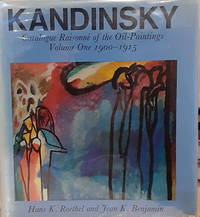 Kandinsky: Catalogue Raisonne of the Oil-Paintings Volume One, 1900-1915 by Roethel, Hans K. and Jean K. Benjamin - 1982