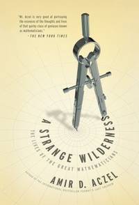 A Strange Wilderness : The Lives of the Great Mathematicians