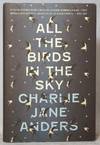 All the Birds in the Sky FIRST EDITION