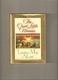 The Quiet Little Woman: A Christmas Story by Louisa May Alcott - Special Edition 1st Printing - 1999 - from Lost Pages & Forgotten Words (SKU: 002926)