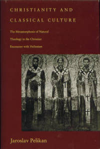 Christianity and Classical Culture: The Metamorphosis of Natural Theology in the Christian...
