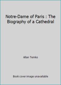 image of Notre-Dame of Paris : The Biography of a Cathedral