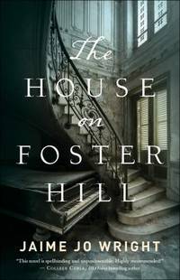 The House on Foster Hill by Jaime Jo Wright - 2017