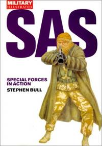 SAS: Special Forces in Action (Military Illustrated Classic Soldiers S.) by Bull, Stephen