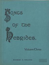 Songs of the Hebrides :Volume Three (3) by Kennedy-Fraser, Marjory & MacLeod, Kenneth (editors) - 1975