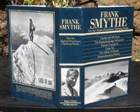 cover of Frank Smythe The Six Alpine/Himalayan Climbing Books Climbs And Ski Runs The Kangchenjunga Adventure Kamet Conquered Camp Six The Valley Of Flowers Mountaineering Holiday -- FIRST EDITION
