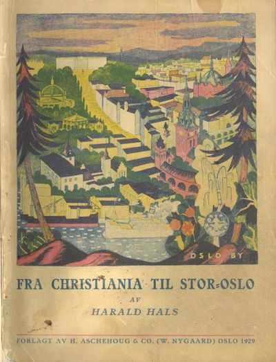 Fra Christiania til Stor-Oslo. Et forslag til…