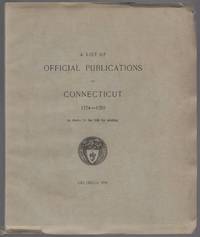 A List of Official Publications of Connecticut 1774-1788 as shown by the bills for printing