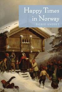 Happy Times in Norway by Undset, Sigrid