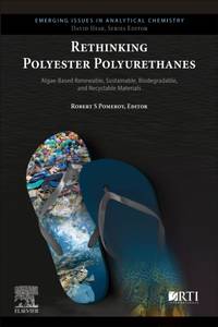 Rethinking Polyester Polyurethanes: Algae Based Renewable, Sustainable, Biodegradable and...