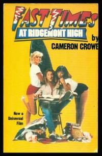 FAST TIMES AT RIDGEMONT HIGH - A True Story by Crowe, Cameron - 1982