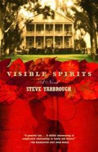 Visible Spirits: A Novel by Steve Yarbrough - 2002-06-09