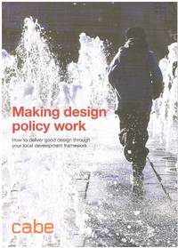 Making design policy work : How to deliver good design through your local development framework