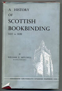 A history of Scottish bookbinding 1432 to 1650.
