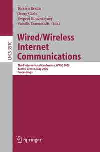 Wired/Wireless Internet Communications: Third International Conference, WWIC 2005, Xanthi,...