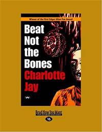 Beat Not the Bones: A Tale of Terror in the Tropics by Jay, Charlotte