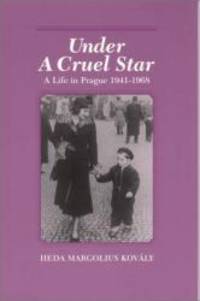 Under a Cruel Star: A Life in Prague, 1941-1968 by Heda Margolius Kovaly - 1997-03-04