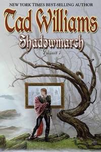 Shadowmarch: Shadowmarch: Volume I by Williams, Tad - 2004