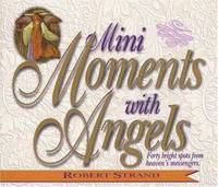Mini Moments with Angels : Forty Bright Spots from Heaven's Messengers