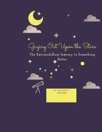Gazing Out Upon the Starz: The Extraordinary Journey to Something Better