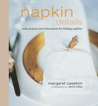 Napkin Details by Margaret Caselton - Hardcover - 1999 - from Bookbarn International (SKU: 2028929)