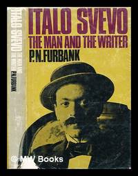 Italo Svevo : the man and the writer by Furbank, P.N. (Philip Nicholas) (1920-2014) - 1966