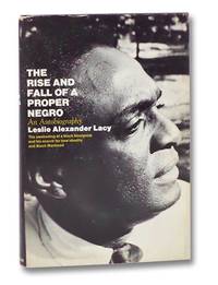 The Rise and Fall of a Proper Negro: An Autobiography by Lacy, Leslie Alexander - 1970