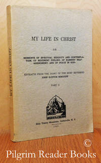 My Life in Christ or Moments of Spiritual Serenity and Contemplation of  Reverent Feeling, of Earnest Self-Amendment, and of Peace in God. Part II. de Sergieff, John Iliytch. (Father John) - 1963