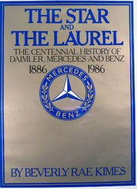 The Star And The Laurel the Centennial History Of Daimler, Mercedes And Benz 1886-1986
