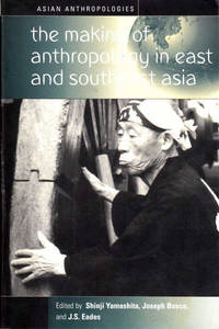 The Making of Anthropology in East and Southeast Asia