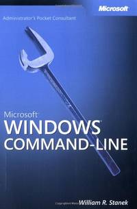 Microsoft Windows Command&acirc;Line Administrator?s Pocket Consultant (Pro -...