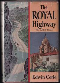 The Royal Highway : (El Camino Real) by Edwin Corle - 1949