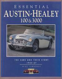 Essential Austin-Healey 100 & 3000; The Cars and Their Story 1953 - 67