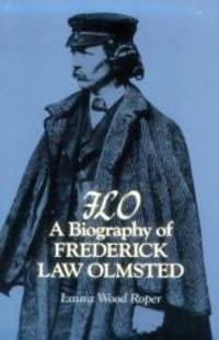 F.L.O.: A Biography of Frederick Law Olmsted by Roper, Professor Laura Wood - 1983-02-01