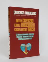 image of The Saint, the Surfer and the CEO: A Remarkable Story About Living Your Heart's Desires