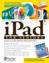 iPad for Seniors : Learn to Work with the iPad with iOS 7