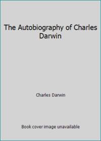 The Autobiography of Charles Darwin