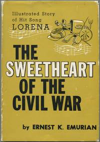 The Sweetheart of the Civil War: The True Story of the Song &quot;Lorena by EMURIAN, Ernest K - 1962