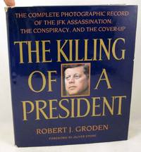 The Killing of a President: The Complete Photographic Record of the JFK Assassination..