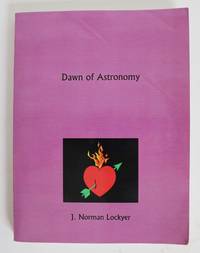 image of The Dawn of Astronomy. a Study of the Temple-Worship and Mythology of the Ancient Egyptians