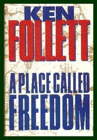 A Place Called Freedom by Follett, Ken - 1995