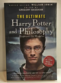 The Ultimate Harry Potter and Philosphy: Hogwarts for Muggles by Irwin, William; Bassham, Gregory - 2010